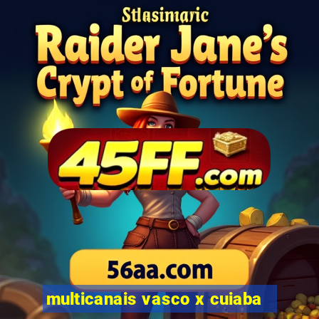 multicanais vasco x cuiaba